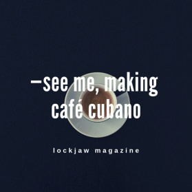 --see me, making café cubano
