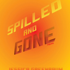 Spilled and Gone; five poems