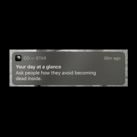 my astrology app tells me to ask people how they avoid becoming dead inside
