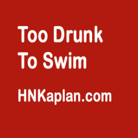TOO DRUNK TO SWIM