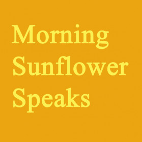 morning Sunflower speaks