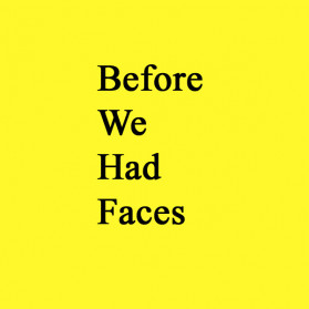 Before we had faces